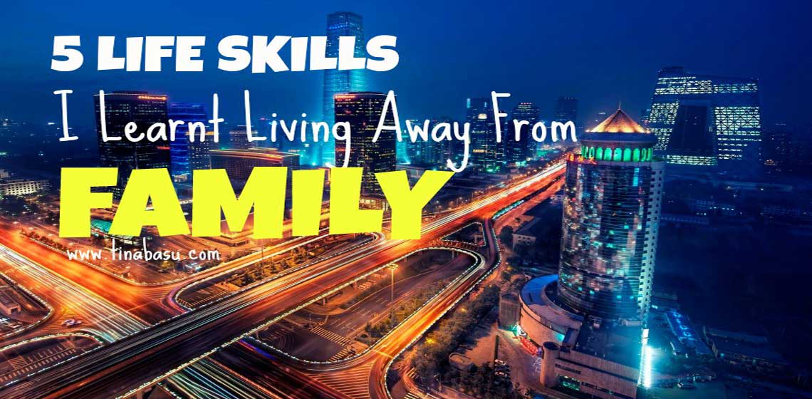 5 life skills i learnt living away from family