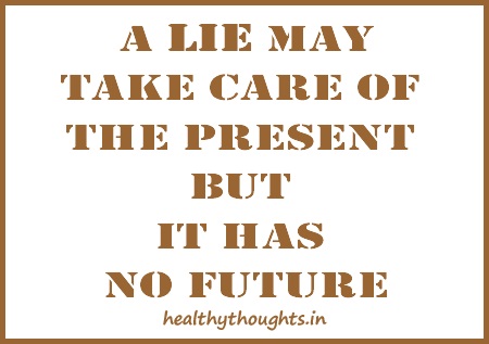 A-LIE-may-take-care-of-the-present-but-it-has-no-future-good-quotes-thought-of-the-day