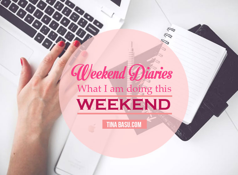 weekend-diaries--what-i-am-doing-this-weekend
