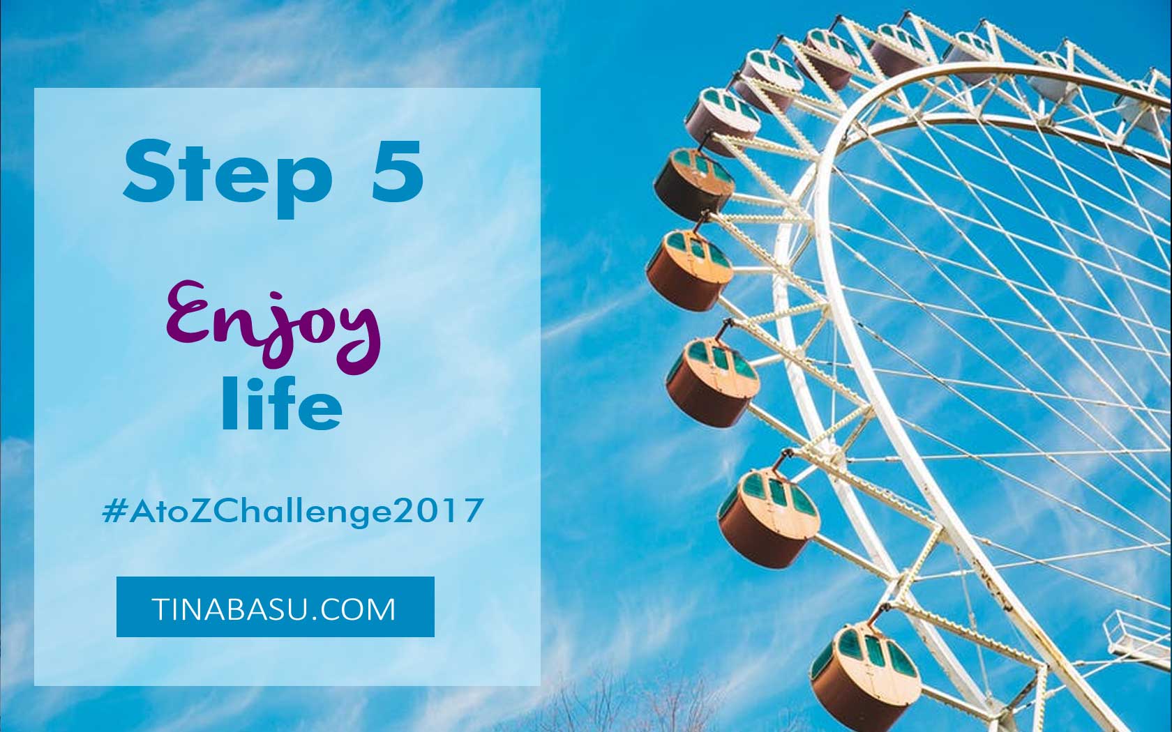 enjoy-life-tina-basu-atoz-challenge