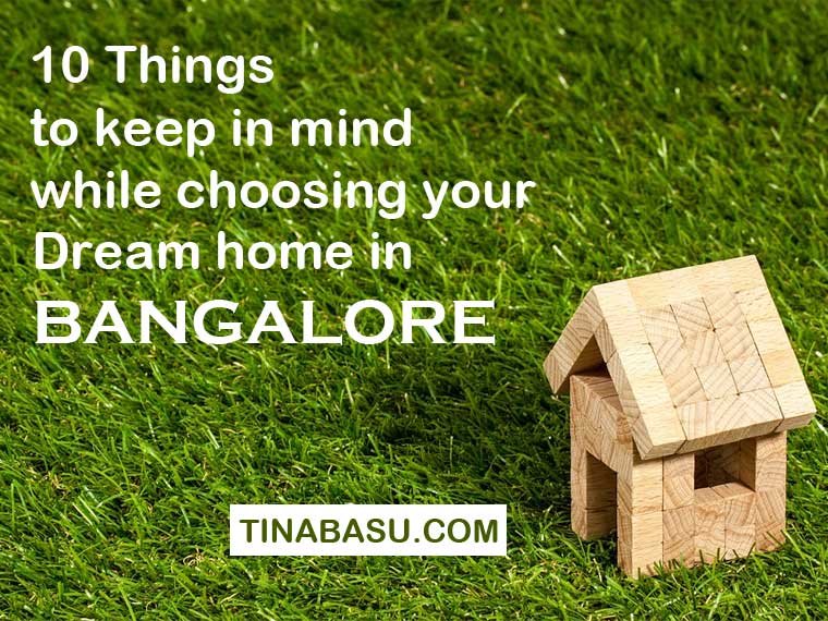 10 things to keep in mind while choosing your dream home in Bangalore