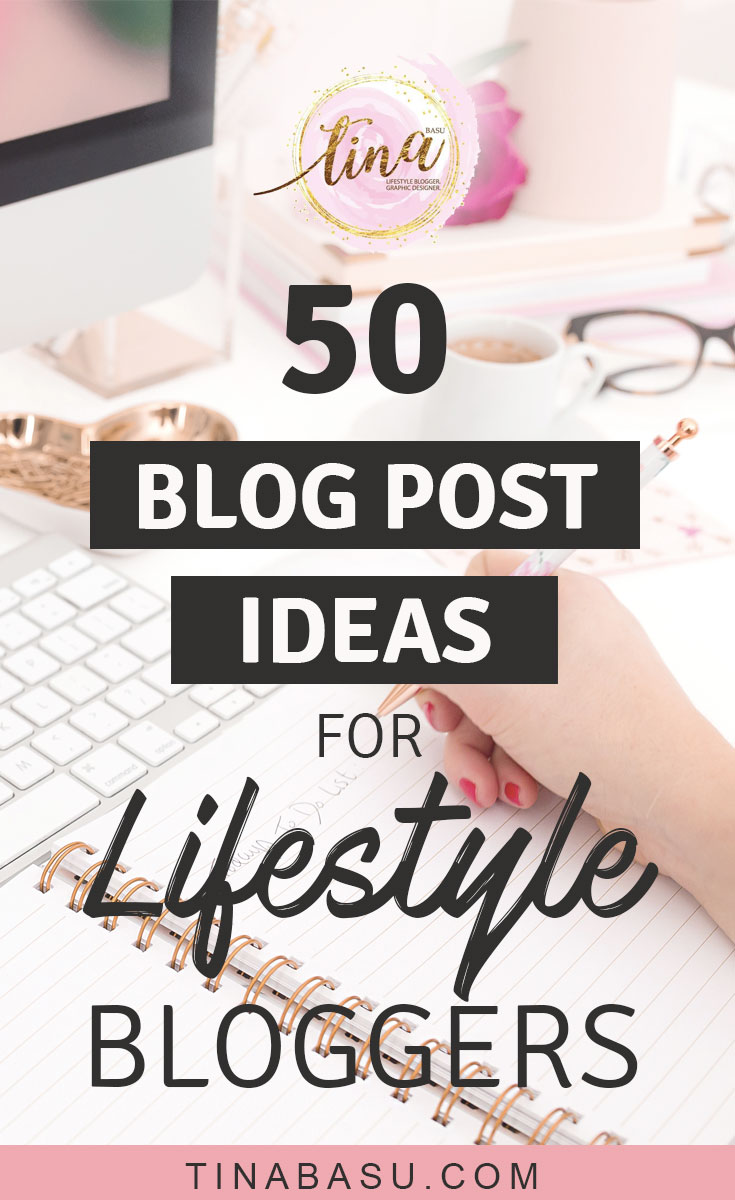 50 BLOG POST IDEAS FOR LIFESTYLE BLOGGERS