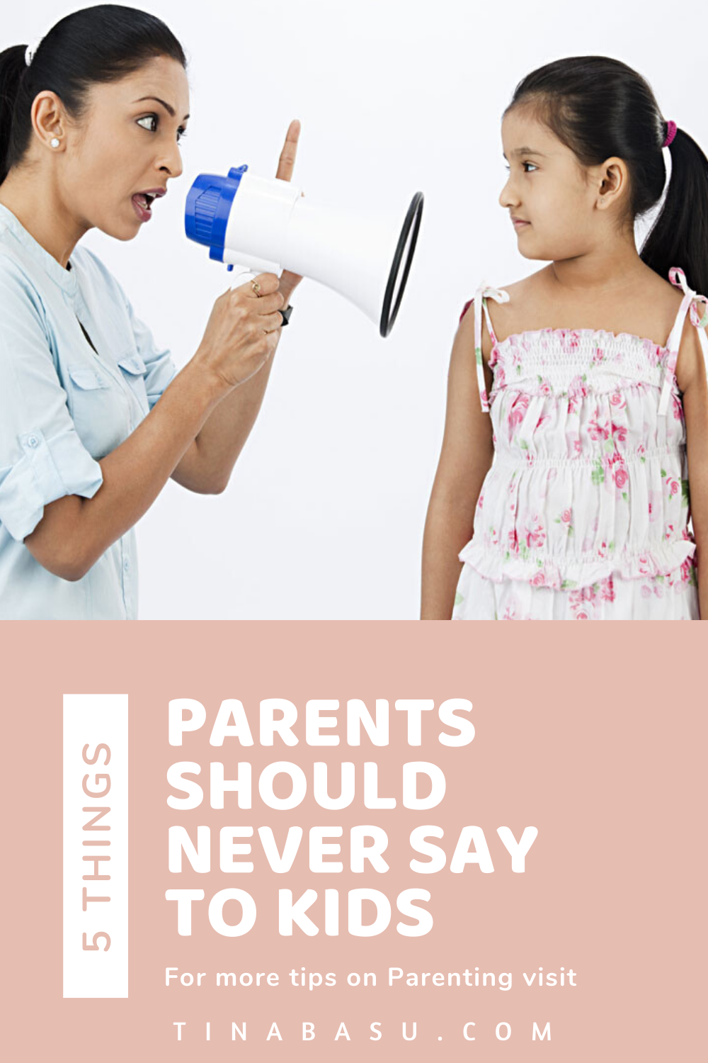 Things Parents Should Never Say To Kids Tina Basu