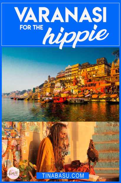 Varanasi for the Hippie - Tina Basu #travel #varanasi #IncredibleIndia