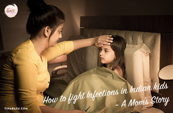 How to fight Infections in Indian kids - A mom’s story