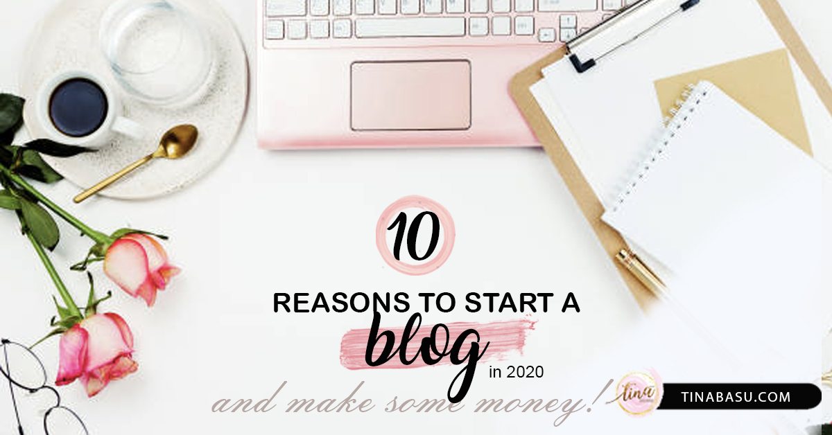 10 Reasons to Start a Blog in 2020 and make some money too!