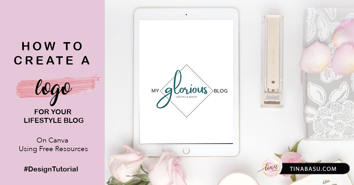 How To Create A Blog Logo For Your Lifestyle Blog | Tina Basu