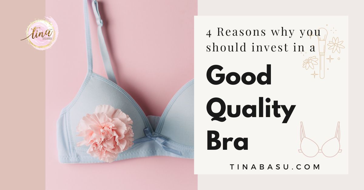 4 Reasons Why You Should Invest in A Good Quality Bra